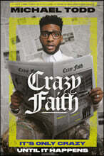 Crazy Faith: It's Only Crazy Until It Happens