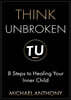 Think Unbroken: 8 Steps to Healing Your Inner Child