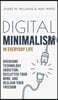Digital Minimalism in Everyday Life: Overcome Technology Addiction, Declutter Your Mind, and Reclaim Your Freedom (Mindfulness and Minimalism)