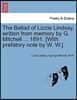 The Ballad of Lizzie Lindsay, Written from Memory by G. Mitchell ... 1891. [With Prefatory Note by W. W.]