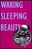 Waking Sleeping Beauty