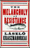 The Melancholy of Resistance