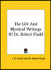 The Life And Mystical Writings Of Dr. Robert Fludd