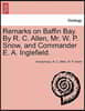 Remarks on Baffin Bay. by R. C. Allen, Mr. W. P. Snow, and Commander E. A. Inglefield.