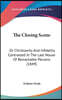 The Closing Scene: Or Christianity And Infidelity Contrasted In The Last House Of Remarkable Persons (1849)