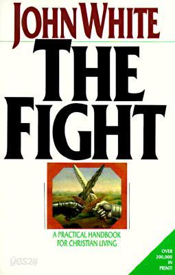 The Fight: A Practical Handbook for Christian Living