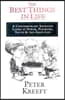 The Best Things in Life: A Contemporary Socrates Looks at Power, Pleasure, Truth the Good Life
