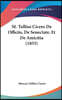 M. Tullius Cicero De Officiis, De Senectute, Et De Amicitia (1855)