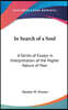 In Search of a Soul: A Series of Essays in Interpretation of the Higher Nature of Man