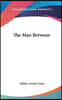 THE MAN BETWEEN
