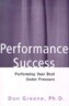 Performance Success: Performing Your Best Under Pressure