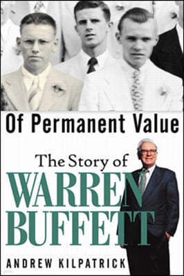 Of Permanent Value : The Story of Warren Buffett