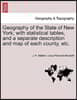 Geography of the State of New York; With Statistical Tables, and a Separate Description and Map of Each County, Etc.