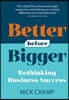 Better Before Bigger: Rethinking Business Success