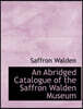 An Abridged Catalogue of the Saffron Walden Museum