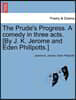 The Prude's Progress. A comedy in three acts. [By J. K. Jerome and Eden Phillpotts.]