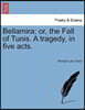 Bellamira; Or, the Fall of Tunis. a Tragedy, in Five Acts.
