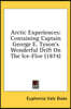 Arctic Experiences: Containing Captain George E. Tyson's Wonderful Drift On The Ice-Floe (1874)