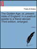 The Golden Age; Or, Present State of England: In a Poetical Epistle to a Friend Abroad. Third Edition, Enlarged.