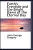Earth's Eventide and the Bright Dawn of the Eternal Day