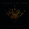 Blood And Sun - Love & Ashes (Ltd. Ed)(Gold LP)