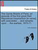 The Garde Mobile of Paris; An Episode of the First Great Red Republican Insurrection [In Verse], with Anecdotes ... and Remarks Upon ... the Warfare,