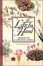 A Life in Hand : Creating the Illuminated Journal