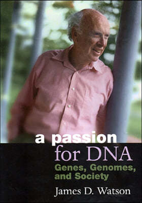 A Passion for DNA: Genes, Genomes, and Society