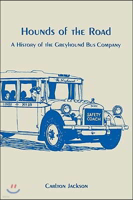 Hounds of the Road: History of the Greyhound Bus Company