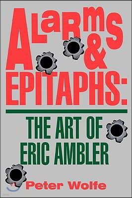 Alarms & Epitaphs: The Art of Eric Ambler