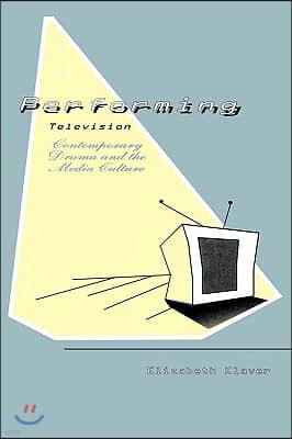 Performing Television: Contemporary Drama and the Media Culture