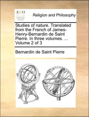 Studies of Nature. Translated from the French of James-Henry-Bernardin de Saint Pierre. in Three Volumes. ... Volume 2 of 3