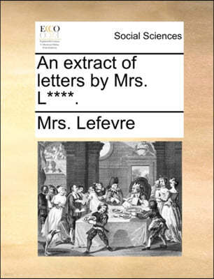 An Extract of Letters by Mrs. L****.