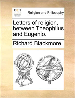 Letters of Religion, Between Theophilus and Eugenio.