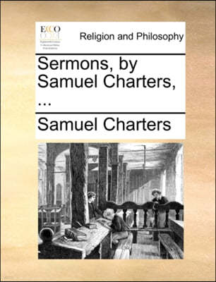 Sermons, by Samuel Charters, ...