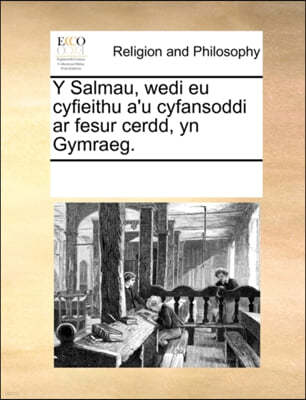 Y Salmau, Wedi Eu Cyfieithu A'u Cyfansoddi AR Fesur Cerdd, Yn Gymraeg.