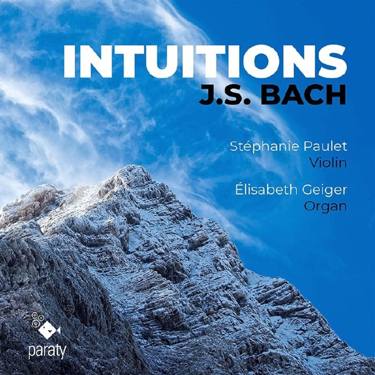 Stephanie Paulet / Elisabeth Geiger 바흐: 바이올린과 오르간을 위한 편곡집 (J.S.Bach: Intuitions - Arr. for Violin and Organ) 
