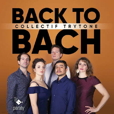 Collectif Trytone :  , ĭŸŸ, ְ  (J.S.Bach: Passion, Cantatas, Preludes - BACK TO BACH) 
