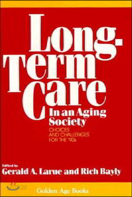 Long-Term Care in an Aging Society: Choices and Challenges for the '90s