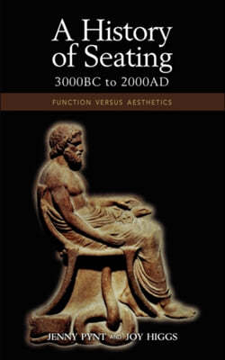 A History of Seating, 3000 BC to 2000 Ad: Function Versus Aesthetics