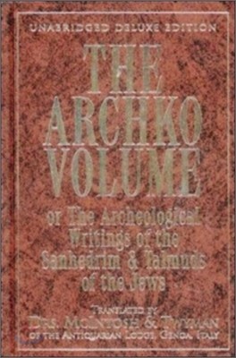 The Archko Volume: Or the Archeological Writings of the Sanhedrim & Talmuds of the Jews