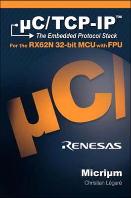 uC/TCP-IP, The Embedded Protocol Stack for the RX62N 32-bit MCU with FPU