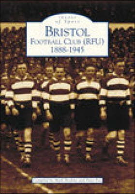 Bristol Football Club (RFU) 1888-1945: Images of Sport