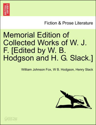 Memorial Edition of Collected Works of W. J. F. [Edited by W. B. Hodgson and H. G. Slack.]