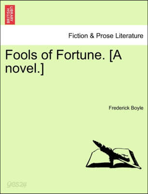 Fools of Fortune. [A Novel.] Vol. II