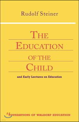 The Education of the Child: And Early Lectures on Education (Cw 293 & 66)