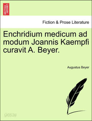 Enchridium Medicum Ad Modum Joannis Kaempfi Curavit A. Beyer.
