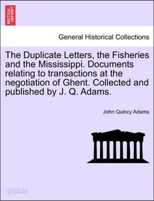 The Duplicate Letters, the Fisheries and the Mississippi. Documents ...