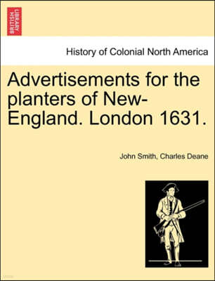 British Library, Historical Print Editions Advertisements for the Planters of New-England. London 1631.