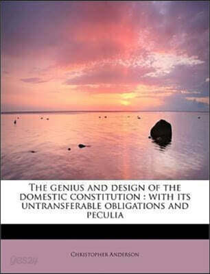The Genius and Design of the Domestic Constitution